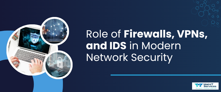 Role of Firewalls, VPNs, and IDS in Modern Network Security